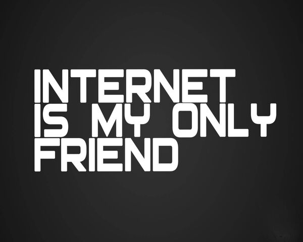 Digital Companionship: The Internet as M y Only Friend Wallpaper ...