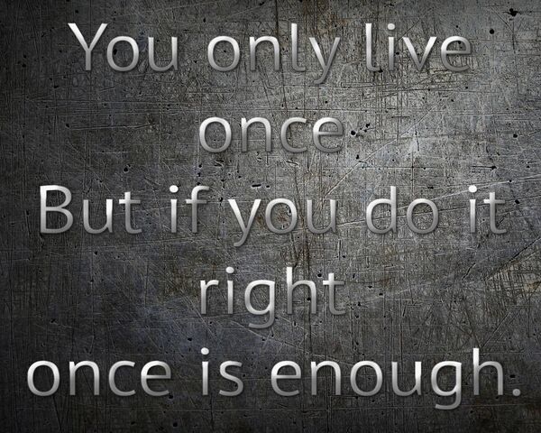 You Only Live Once Wallpaper - Download to your mobile from PHONEKY