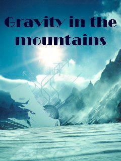 Gravity Defied: In The Mountains
