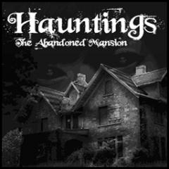 Hauntings - The Abandoned Mansion