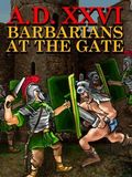 A.D. XXVL Barbarians An The Gate