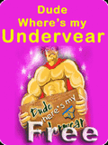 Dude Where's My Underwear