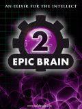 Epic Brain 2