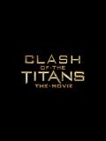 Clash Of The Titans: The Movie