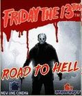 Friday The 13th: Road To Hell
