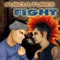Subcultures Fight
