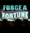 Forge A Fortune