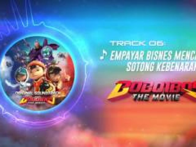 BoBoiBoy The Movie OST - Track 06 (Empayar Business Mencandat Sotong Kebenaran)