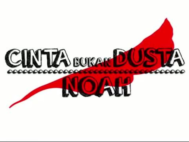 NOAH - Cinta Bukan Dusta (Lyrics Video)