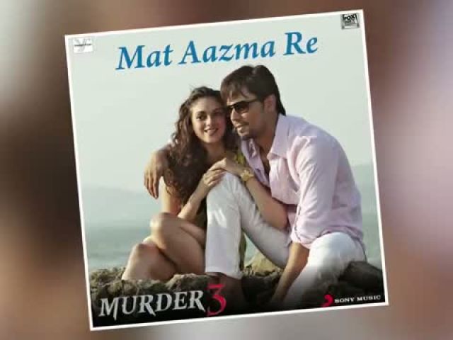 Mat Aazma Re - Murder 3