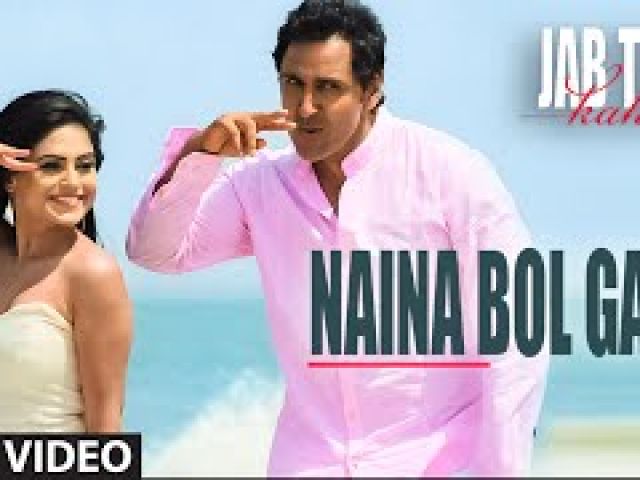 Naina B0l Gaye Video Song - Jab Tum Kaho
