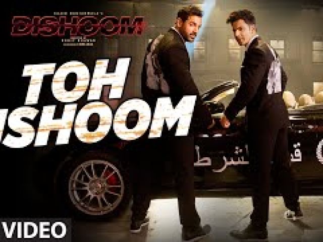 T0h Dishoom Video Song