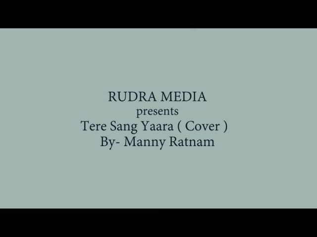 Tere Sang Yaara - Rustom - Cover - MANNY RATNAM