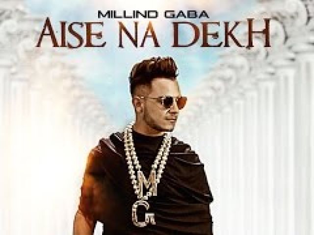Millind Gaba Aise Na Dekh Video Song