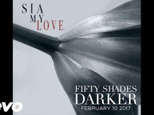 Sia - My Love (From The Fifty Shades Darker Soundtrack)