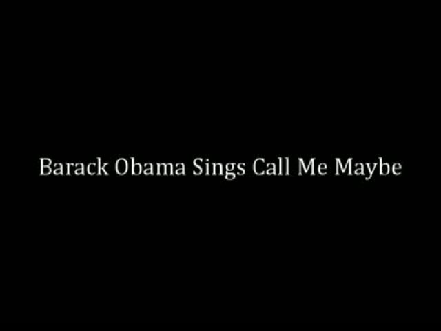 Barack Obama Singing Call Me Maybe