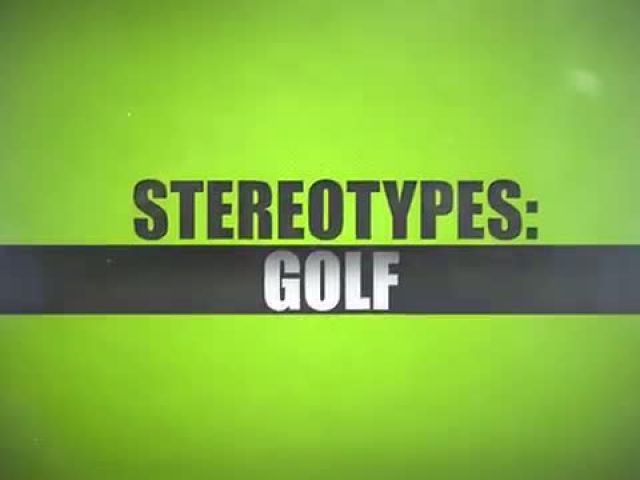 Stereotypes - Golf