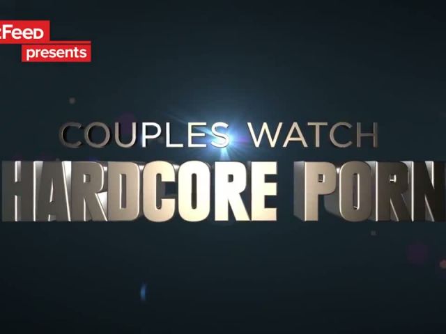 Couples Watch Hardcore P*rn Together