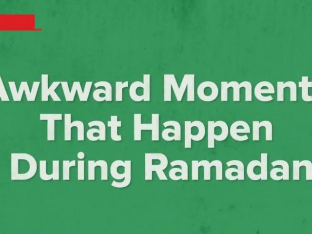 11 Awkward Moments That Happen During Ramadan
