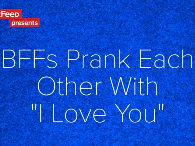 BFFs Prank Each Other With I Love You
