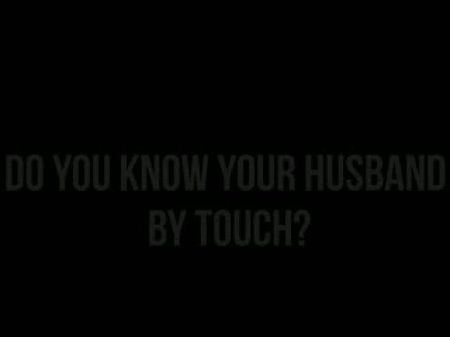 Do You Know Your Husband By Touch ?
