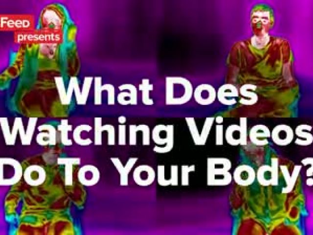 What Does Watching Videos Do To Your Body ?