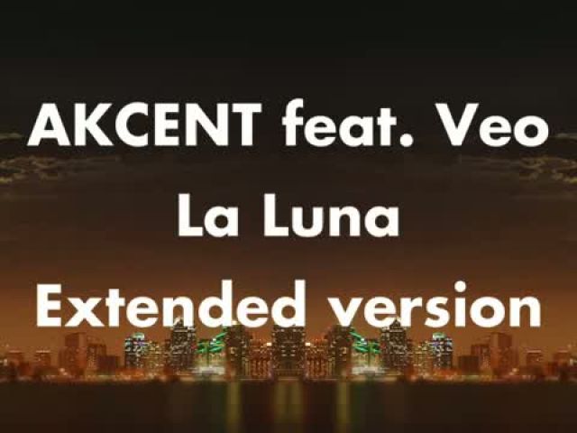Akcent feat. Veo - La Luna - Extended version