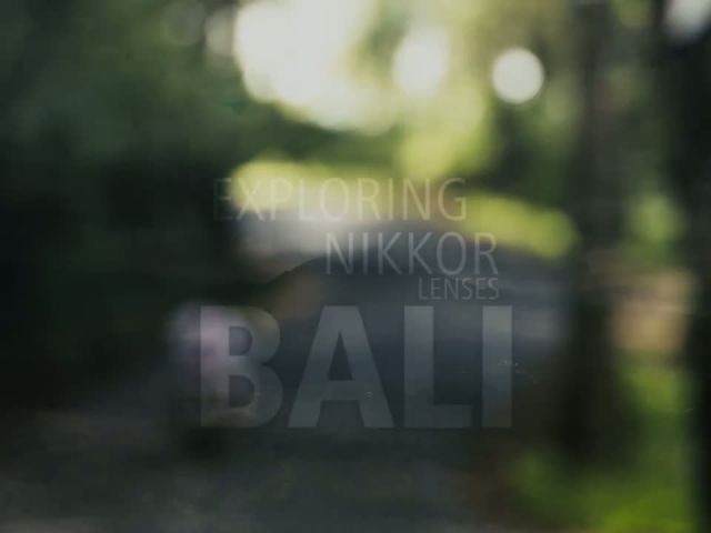 Exploring NIKKOR Lenses - Bali