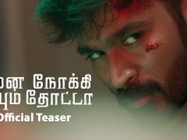 Enai Noki Paayum Thota Teaser