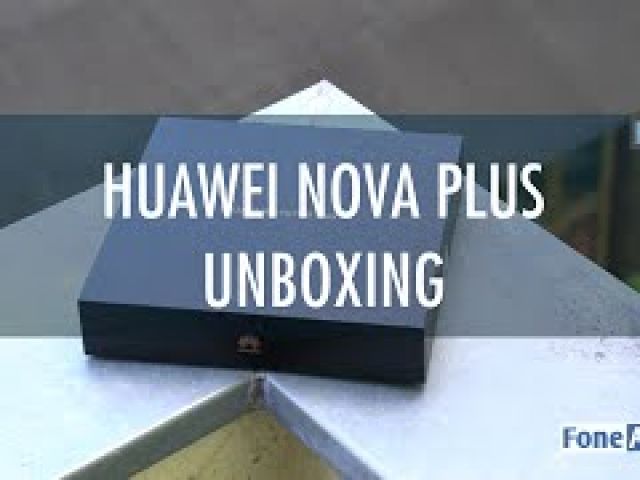 Huawei Nova Plus Unboxing