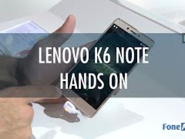 Lenovo K6 Note Hands On