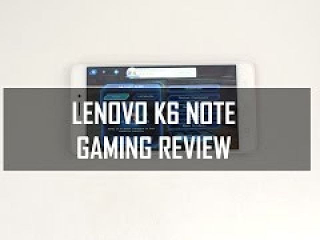 Lenovo K6 Note Gaming Review (with Heating Test)