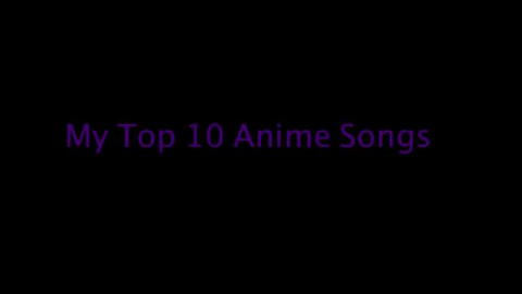 Top Ten Anime Songs
