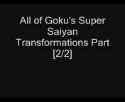 All of Goku's Super Saiyan Transformations Part 22