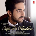 Mitti Di Khushboo - Ayushmann Khurrana